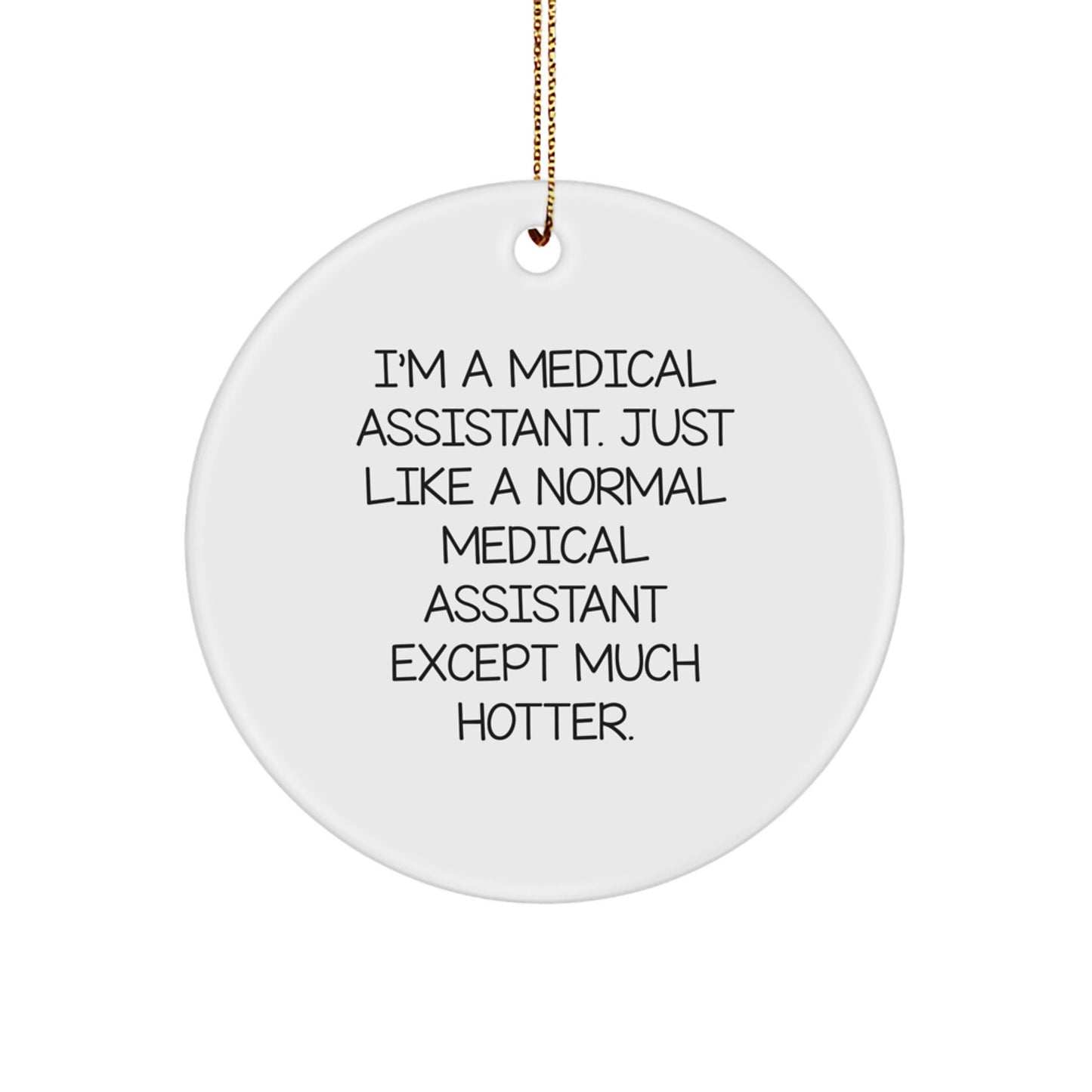 Funny Medical Assistant Gifts for Him Her - I'm A Medical Assistant Except Much Hotter Circle Ornament, Christmas Unique Gifts from Family Friends - Image 1