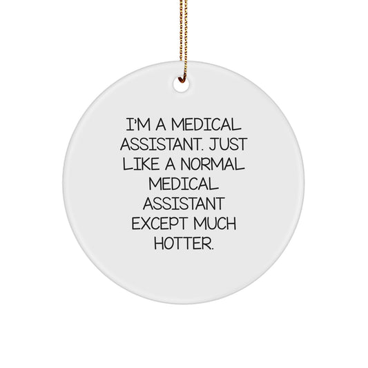 Funny Medical Assistant Gifts for Him Her - I'm A Medical Assistant Except Much Hotter Circle Ornament, Christmas Unique Gifts from Family Friends - Image 1