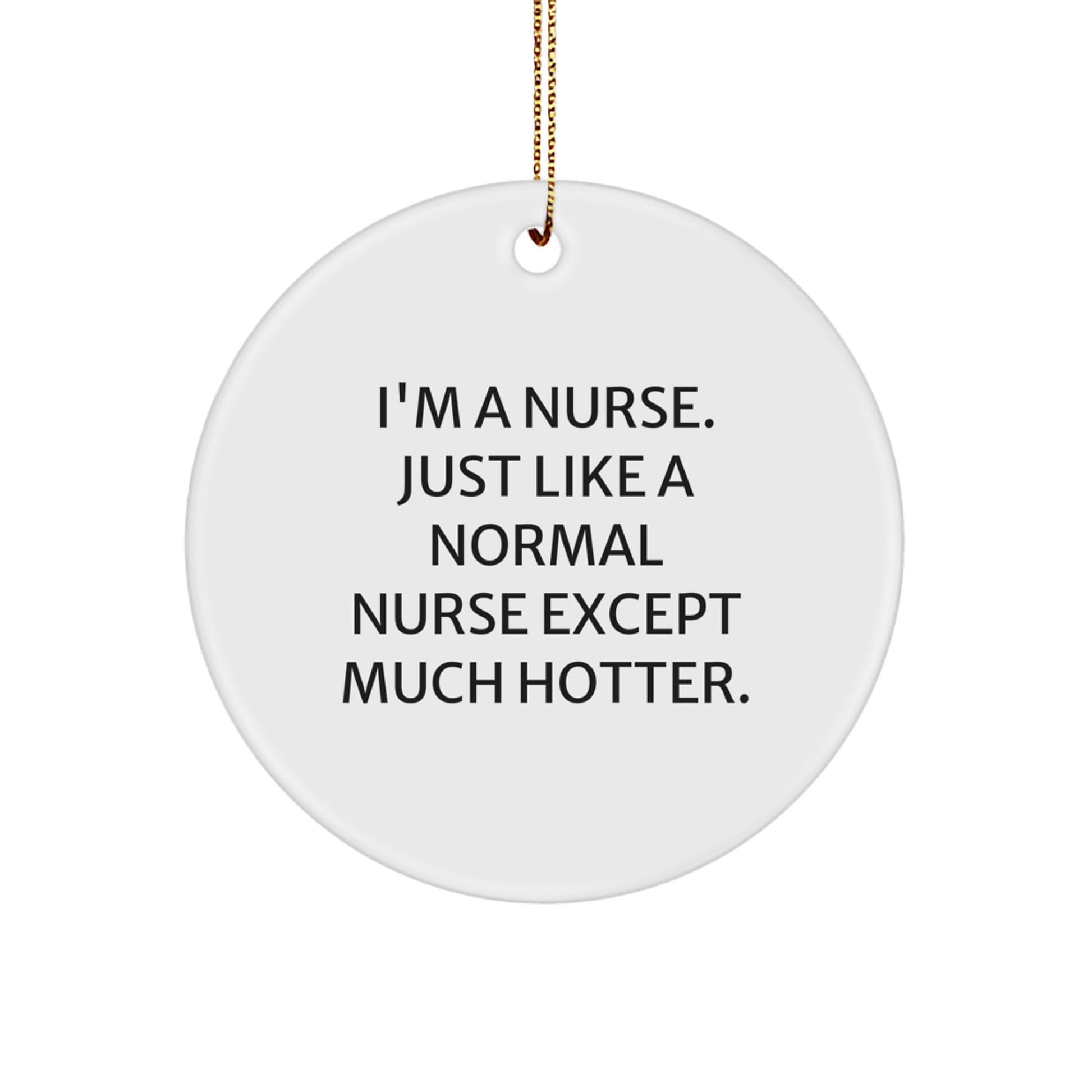 Christmas Gift for Her Nurse Circle Ornament Present I'm a Nurse Hotter - Image 1