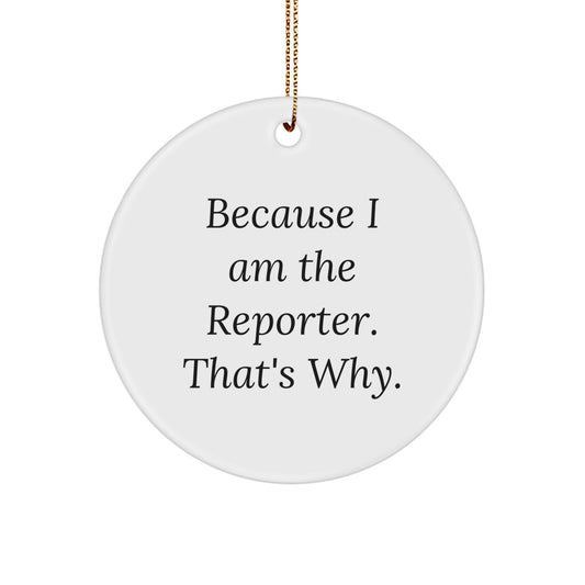 Fun Reporter Quote Circle Ornament, Gifts from Friends to Reporter, Christmas Unique Gifts - Image 1