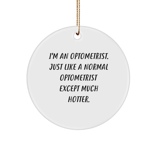 Funny Optometrist Gifts for Men - Circle Ornament, Optometrist Humor, Unique Christmas Ornaments, Gifts from Friends to Optometrist Colleagues - Image 1