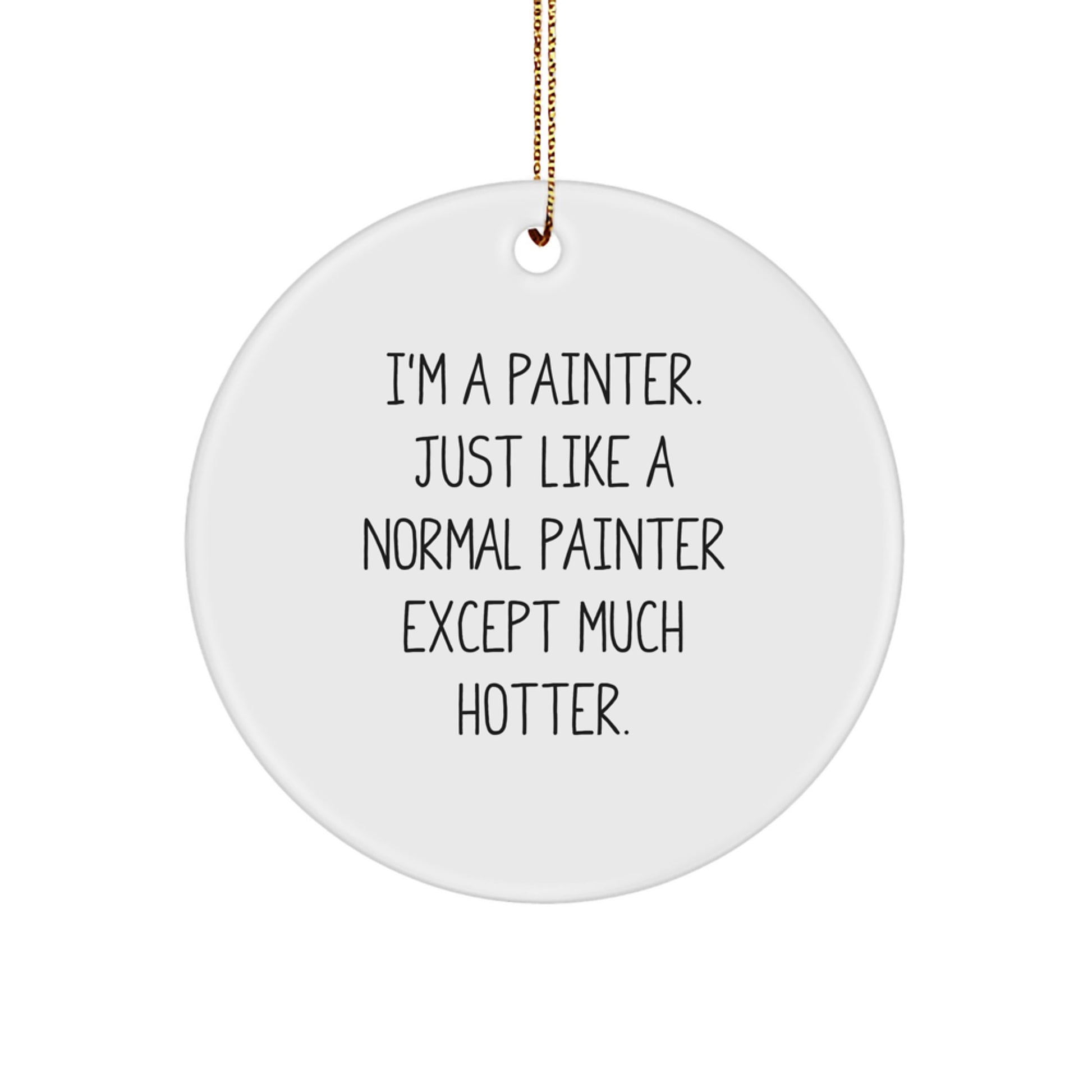 Funny Painter Quote Circle Ornament Gifts from Friends for Painter - Image 1