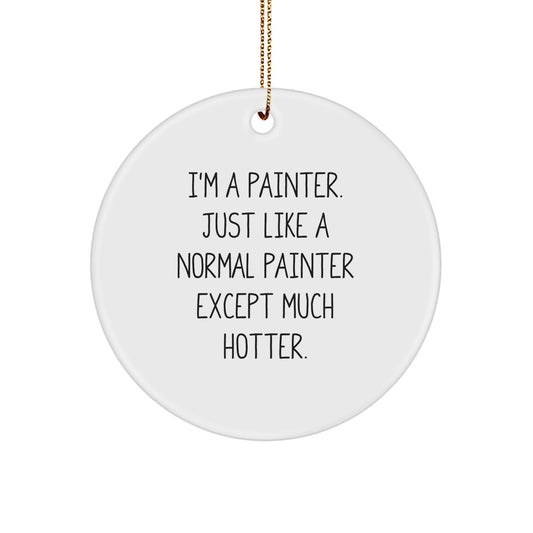 Funny Painter Quote Circle Ornament Gifts from Friends for Painter - Image 1