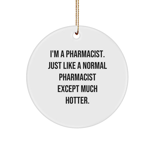 Funny Pharmacist Gifts for Coworkers - 'I'm A Pharmacist' Circle Ornament, Unique Christmas Decorations for Pharmacist Men, Women, Friends, Family - Image 1