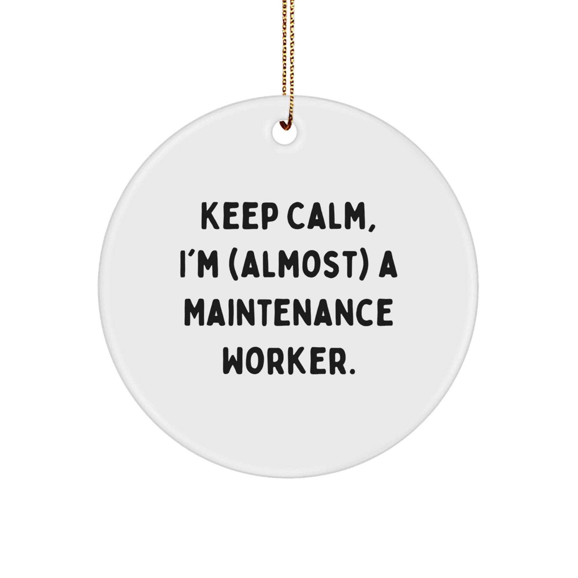 Keep Calm, Gifts from Men for Maintenance Worker, Circle Ornament, Funny Christmas Decorations - Image 1