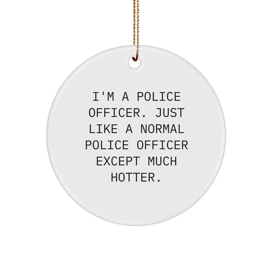 Funny Police Officer Circle Ornament, Hotter Than Normal Police Officer Gifts for Men, Women, Friends, Coworkers, Family - Christmas Unique Gifts from Friends, Family, Coworkers to Police Officers - Image 1