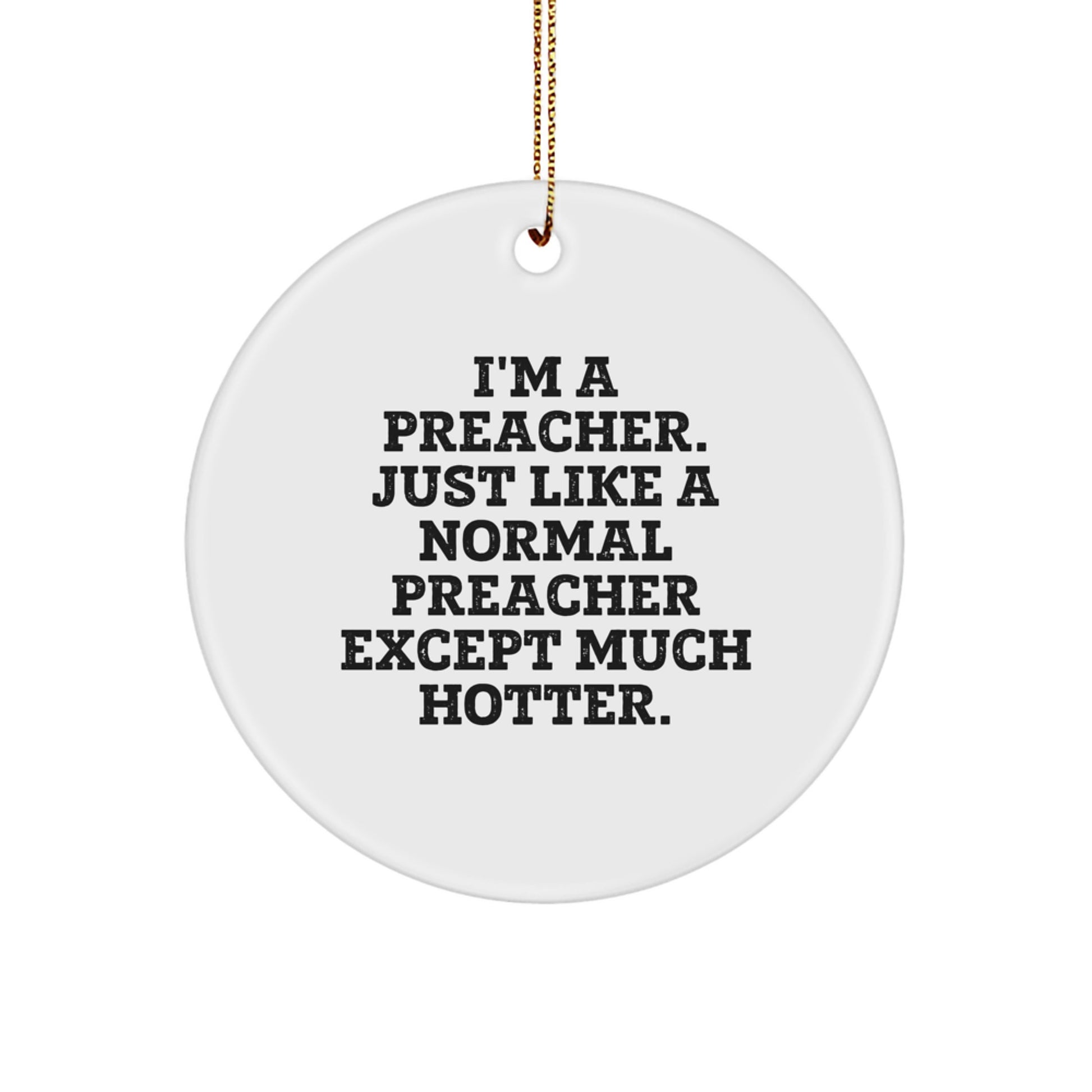 Funny Preacher Gifts for Men - I'm A Preacher Circle Ornament with Quote on Christmas Unique Gifts from Family - Image 1