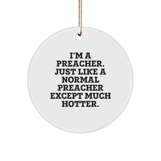 Funny Preacher Gifts for Men - I'm A Preacher Circle Ornament with Quote on Christmas Unique Gifts from Family - Image 1