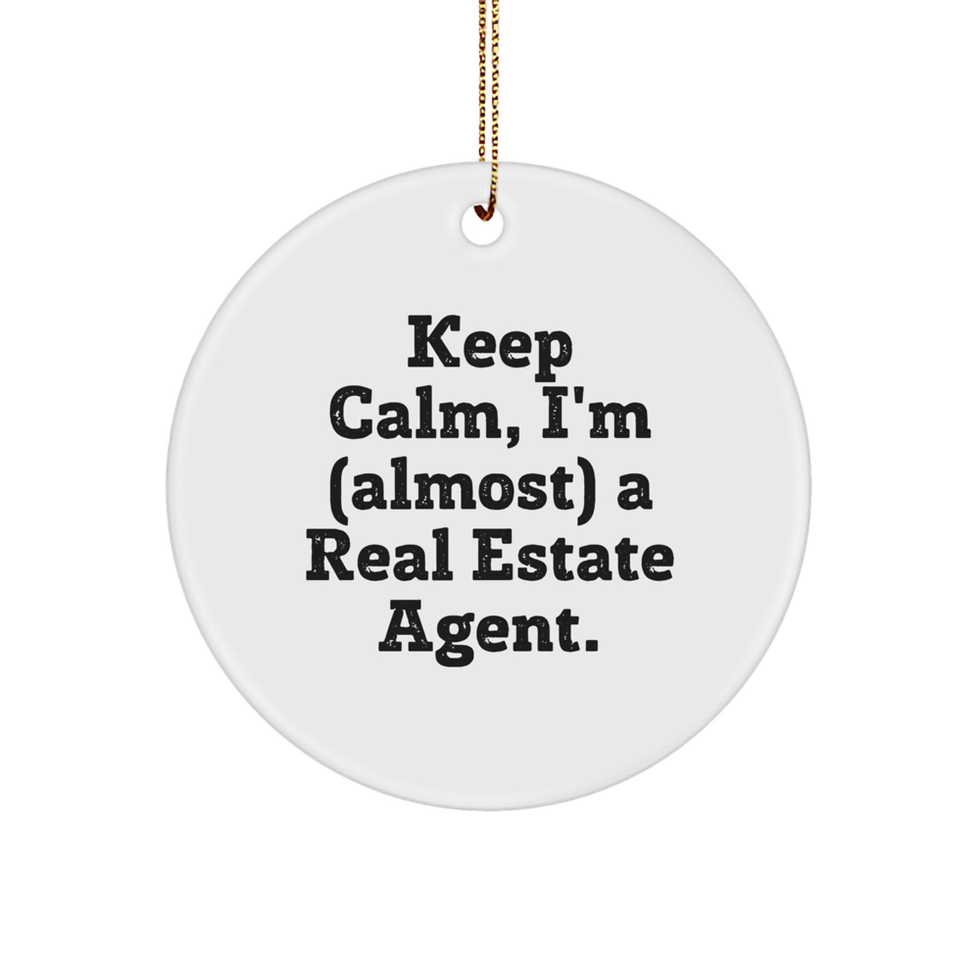 Keeping Calm, One Real Estate Agent at a Time, Circle Ornament Gift for Friends, Family, and Coworkers, Funny Christmas Memorable Present - Image 1
