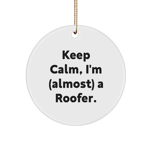 Funny Roofer Gifts for Men from Friends - Keep Calm I'm (almost) A Roofer. Christmas Unique Circle Ornament - Image 1