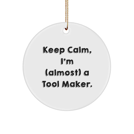 Funny Tool Maker Gifts from Friends, Keep Calm I'm almost A Tool Maker, Christmas Unique Ornaments for Tool Maker Men - Image 1
