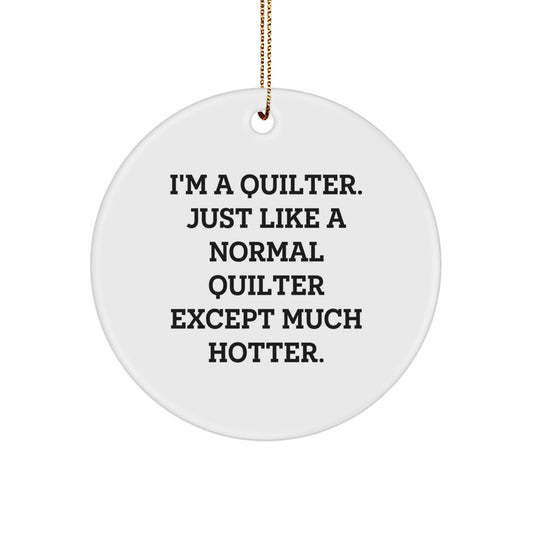 Funny Quilter Gifts for Quilter Friends - Circle Ornament Gift from Friends for Quilter - Hot Quilter Christmas Unique Gifts - Image 1