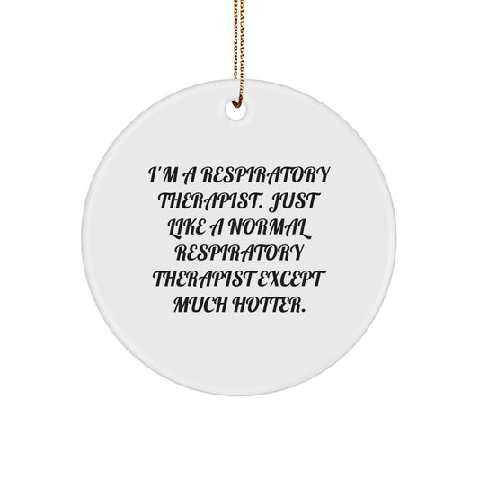 Funny Respiratory Therapist Gifts for Men - I'm A Respiratory Therapist Except Much Hotter Christmas Unique Circle Ornament for Family, Coworkers, Friends - Image 1
