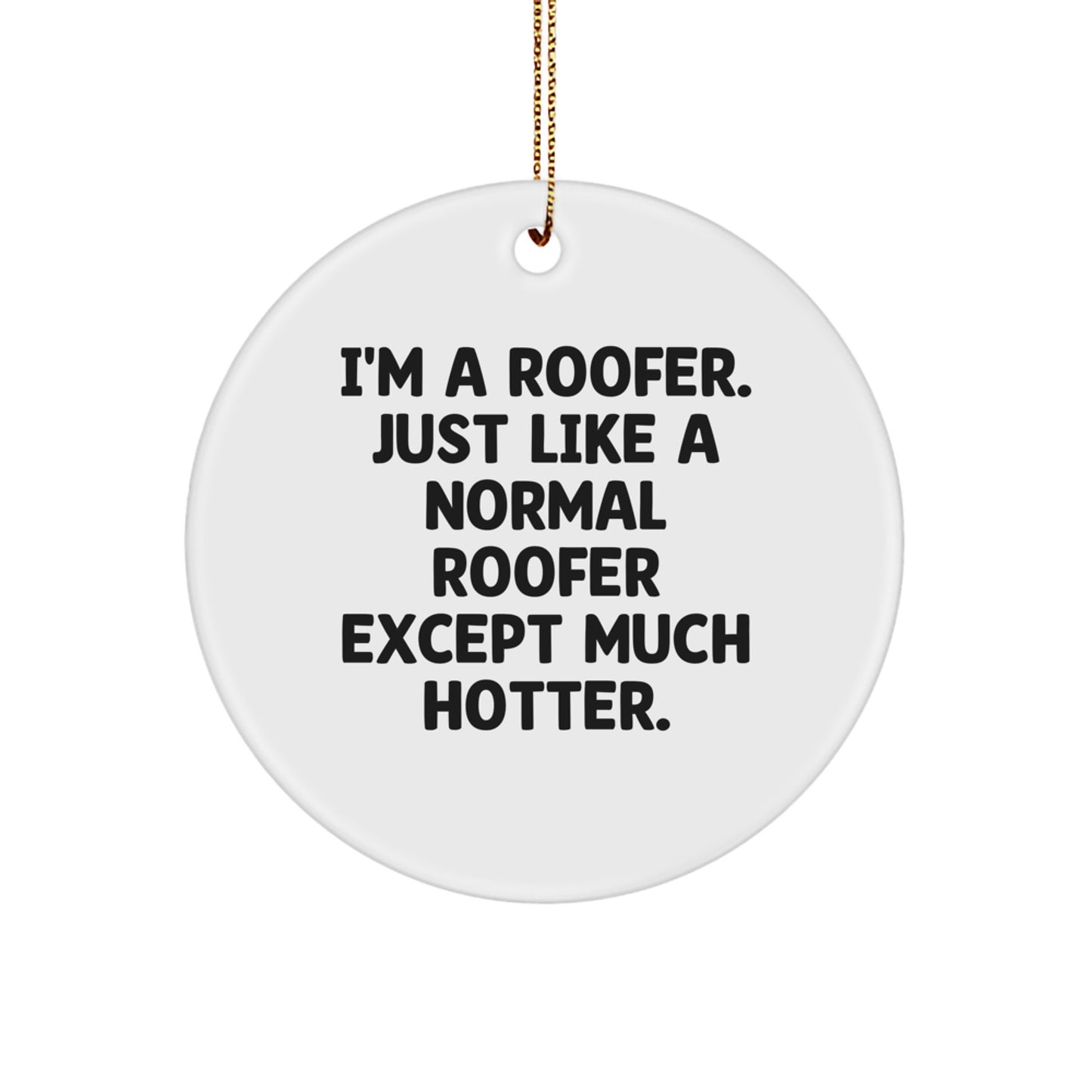 Funny Roofer Gifts for Men Roofer, Cute Roofer Christmas Unique Gifts, 'I'm A Roofer' Circle Ornament - Image 1