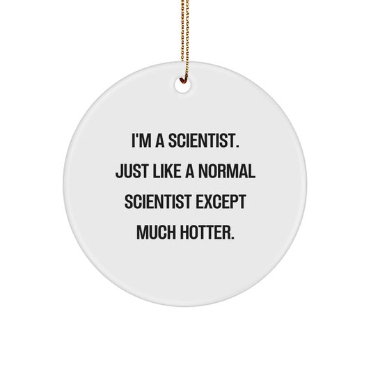 Funny Scientist Gifts for Men Women Friends Family - I'm A Scientist Ornament Circle Shape Christmas Decoration - Image 1