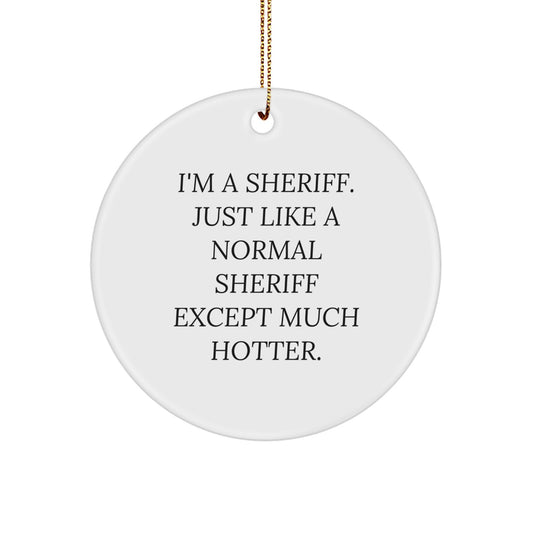 Funny Sheriff Gifts for Men - I'm A Sheriff Ornament, White Circle Decoration for Christmas Unique Presents from Friends to Family - Image 1