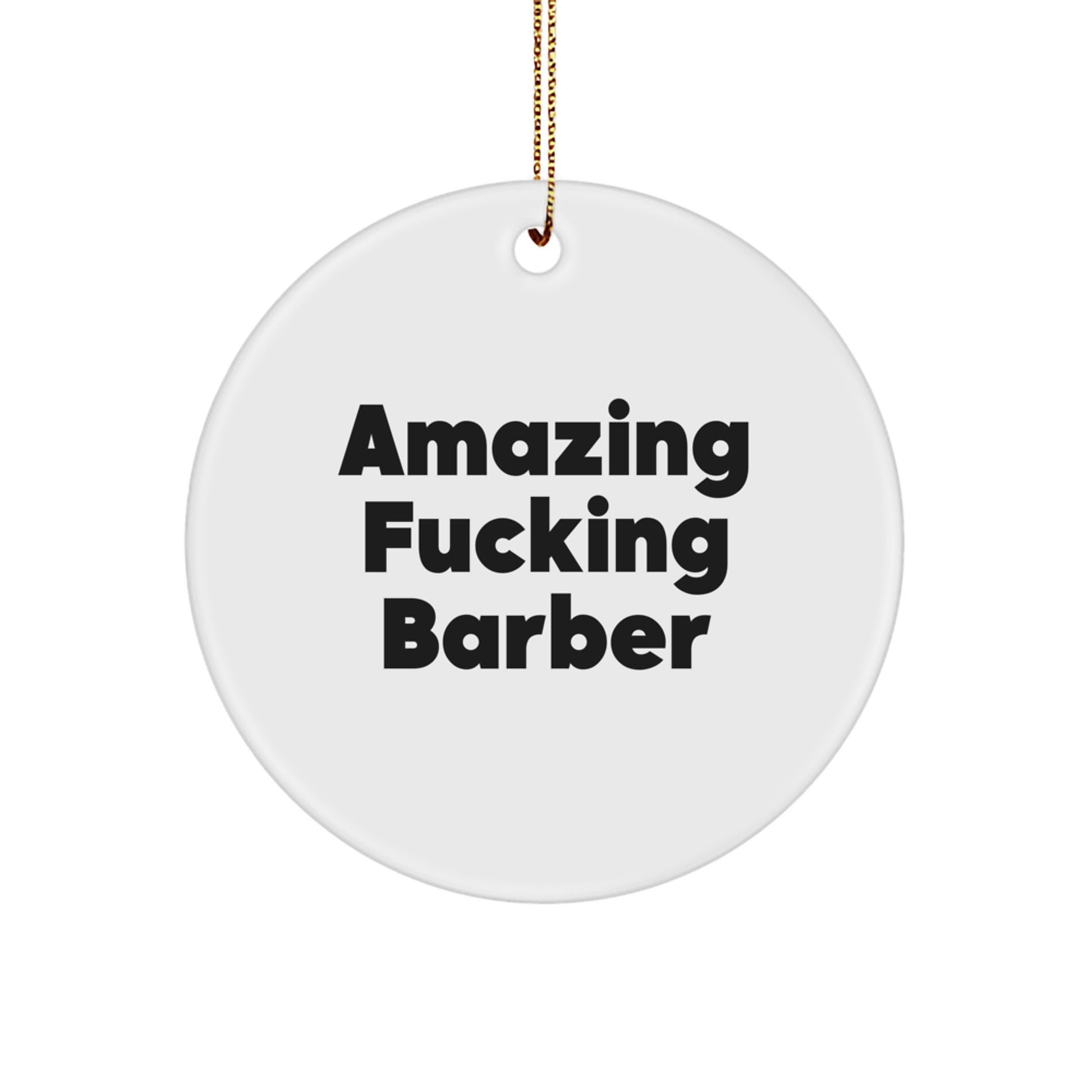 Funny Barbers' Gifts for Men, 'Amazing F--king Barber' Circle Ornament, White, Christmas Unique Presents from Friends - Image 1