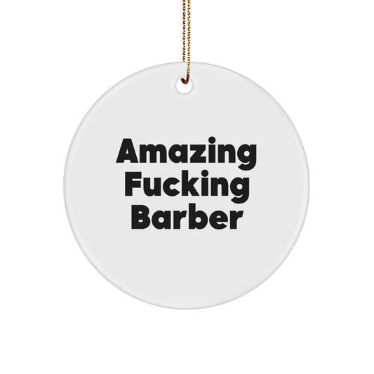 Funny Barbers' Gifts for Men, 'Amazing F--king Barber' Circle Ornament, White, Christmas Unique Presents from Friends - Image 1
