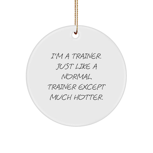 Funny Trainer Gifts from Men for Christmas Unique Circle Ornament, Trainer Humor, Trainer Lover Gift, Trainer Enthusiast Present - Image 1
