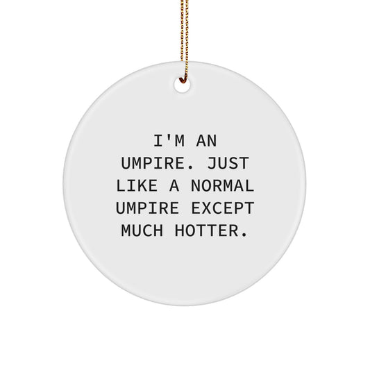 Funny Umpire Gifts for Men, Umpire Circle Ornament, Christmas Unique Ornaments with I'm An Umpire Quote, Great for Umpire Enthusiasts, Friends, Family, or Coworkers - Image 1