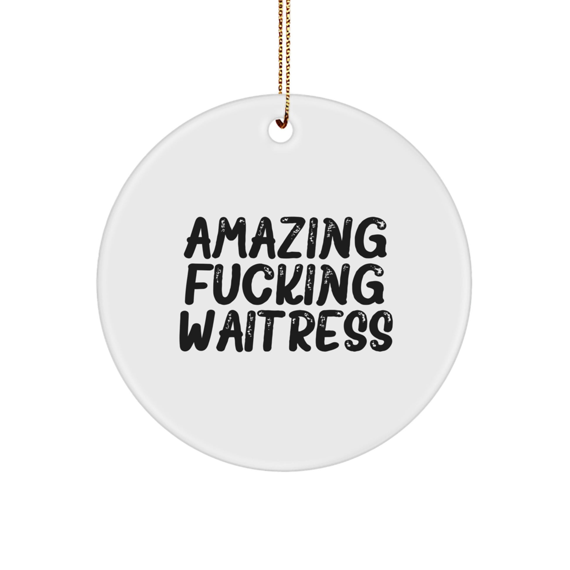 Funny Waitress Gifts from Men to Friends for Christmas, Amazing F--king Waitress Circle Ornament, Unique Christmas Unique Gifts for Waitress - Image 1