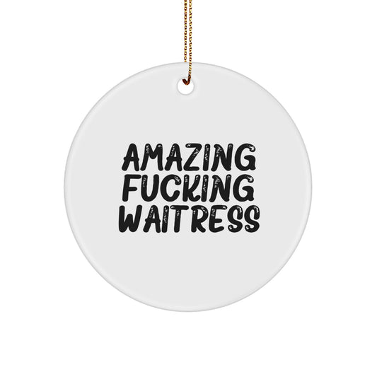 Funny Waitress Gifts from Men to Friends for Christmas, Amazing F--king Waitress Circle Ornament, Unique Christmas Unique Gifts for Waitress - Image 1