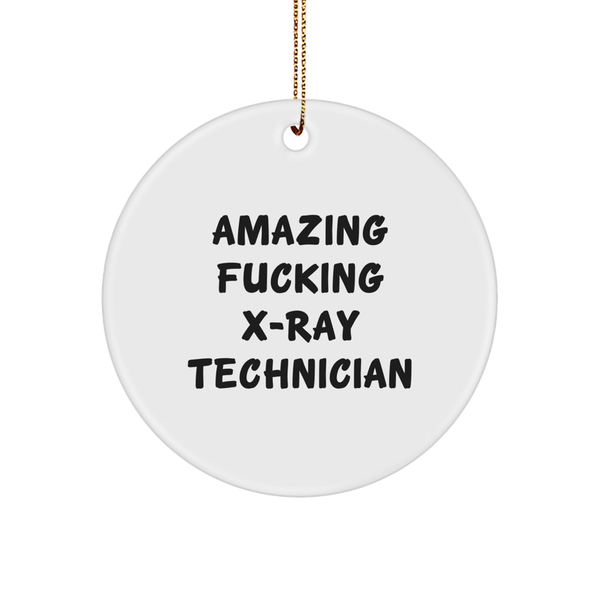 Funny X-Ray Technician Gifts from Friends, 'Amazing F--king X-ray Technician' Circle Ornament for Christmas, X-Ray Technician MDF Circle Shaped Ornament Gifts - Image 1