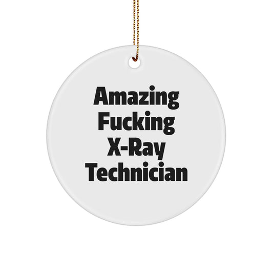 Funny X-Ray Technician Gifts for Men - Circle Ornament, 'Amazing F--king X-ray Technician' Quote, Christmas Unique Gifts from Men to X-Ray Technician - Image 1
