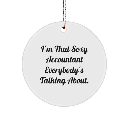 Sexy Accountant Gifts, Funny Christmas Circle Ornament for Accountants, 'I'm That Sexy Accountant Everybody's Talking About Gifts for Men or Women, Unique Office Decor from Friends and Family - Image 1