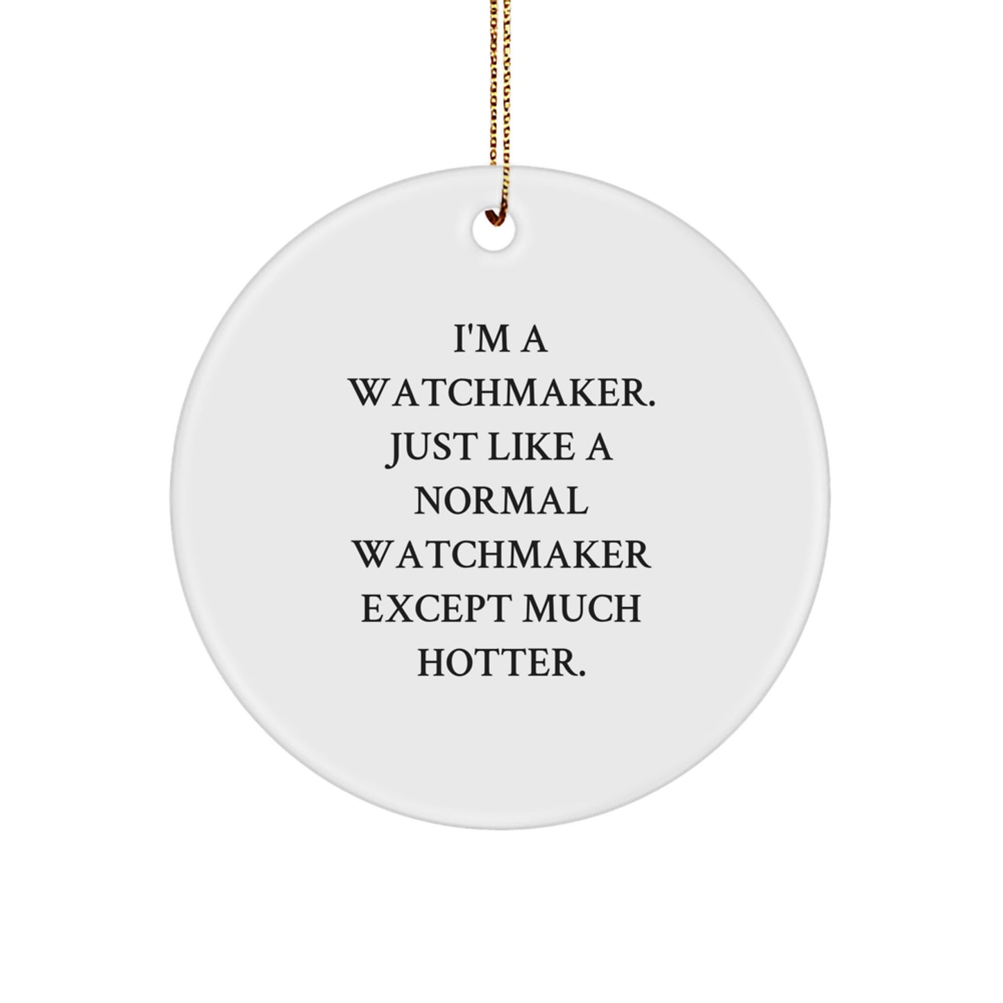 Funny Watchmaker Gifts from Men to Family, Watchmaker Circle Ornament for Christmas Unique Gifts - Image 1