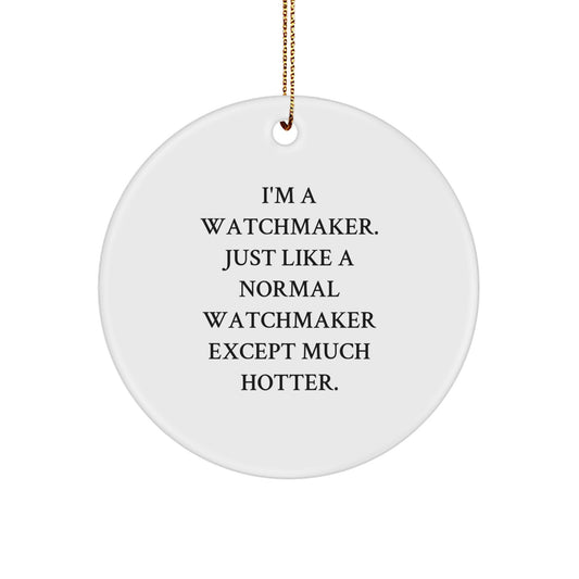Funny Watchmaker Gifts from Men to Family, Watchmaker Circle Ornament for Christmas Unique Gifts - Image 1