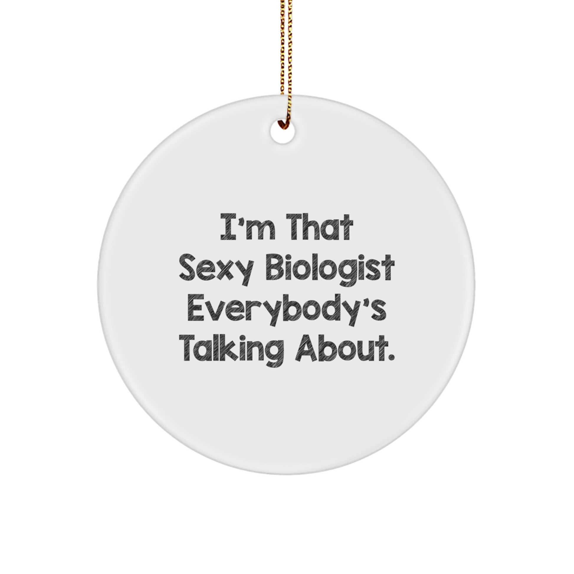 Sexy Biologist Ornament Funny Quote Gifts from Men to Biologist Friends for Christmas - Image 1