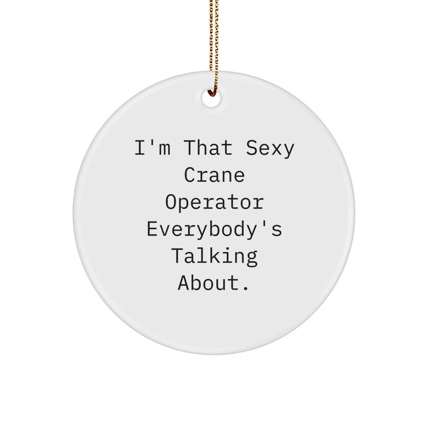 Funny Sexy Crane Operator Circle Ornaments Christmas Unique Gifts for Men from Friends - Image 1