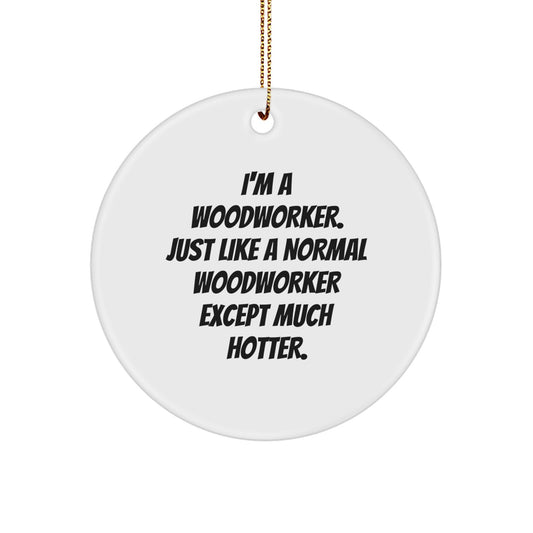 Woodworker Circle Ornament Funny Quote Gift for Men, Unique Christmas Unique Gifts from Friends, Family, or Coworkers - Image 1