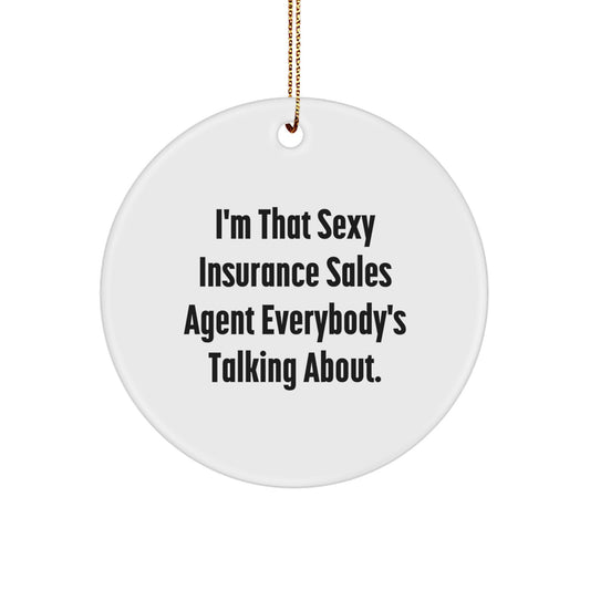 Sexy Insurance Sales Agent Gifts from Friends - Circle Ornament for Insurance Sales Agent's Desk, 'I'm That Sexy' Quote - Image 1