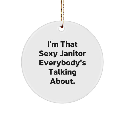 Funny Janitor Gifts from Men for Friends, I'm That Sexy Janitor Circle Ornament - Image 1