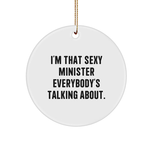 I'm That Sexy Minister Gifts, Funny Circle Ornament for Minister, Christmas Unique Gifts from Friends or Family - Image 1