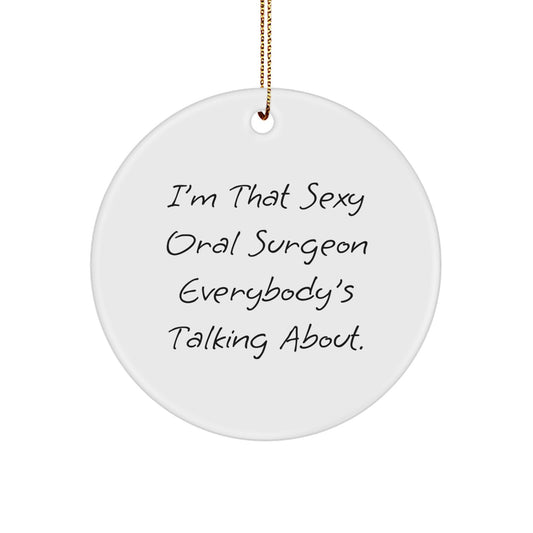 Funny Oral Surgeon Gifts from Friends, Gifts for Oral Surgeon, 'I'm That Sexy Oral Surgeon Everybody's Talking About.' Christmas Circle Ornament, Unique Gifts for Men - Image 1