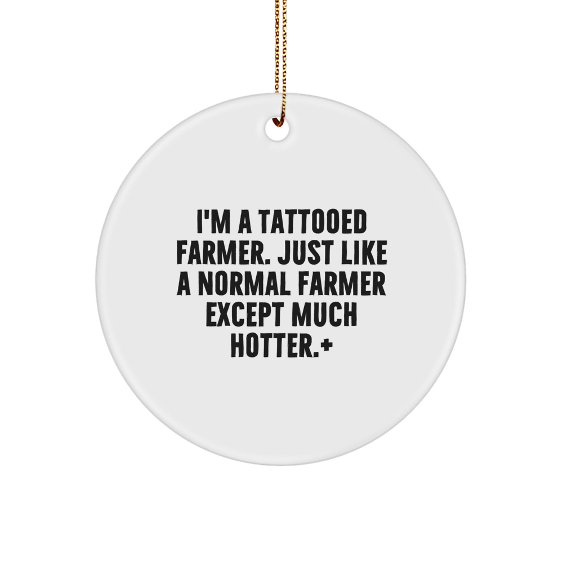 Funny Farmer Gifts from Men to Farmer, 'I'm A Tattooed Farmer' Circle Ornament, White Circle Shaped, Christmas Unique Gifts - Image 1