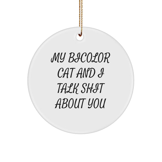 Funny Bicolor Cat Gifts from Friends for Cat Enthusiasts Bicolor Cat Circle Ornament - My Bicolor Cat And I Talk Shit About You, Christmas Unique Gifts for Bicolor Cat Lovers - Image 1