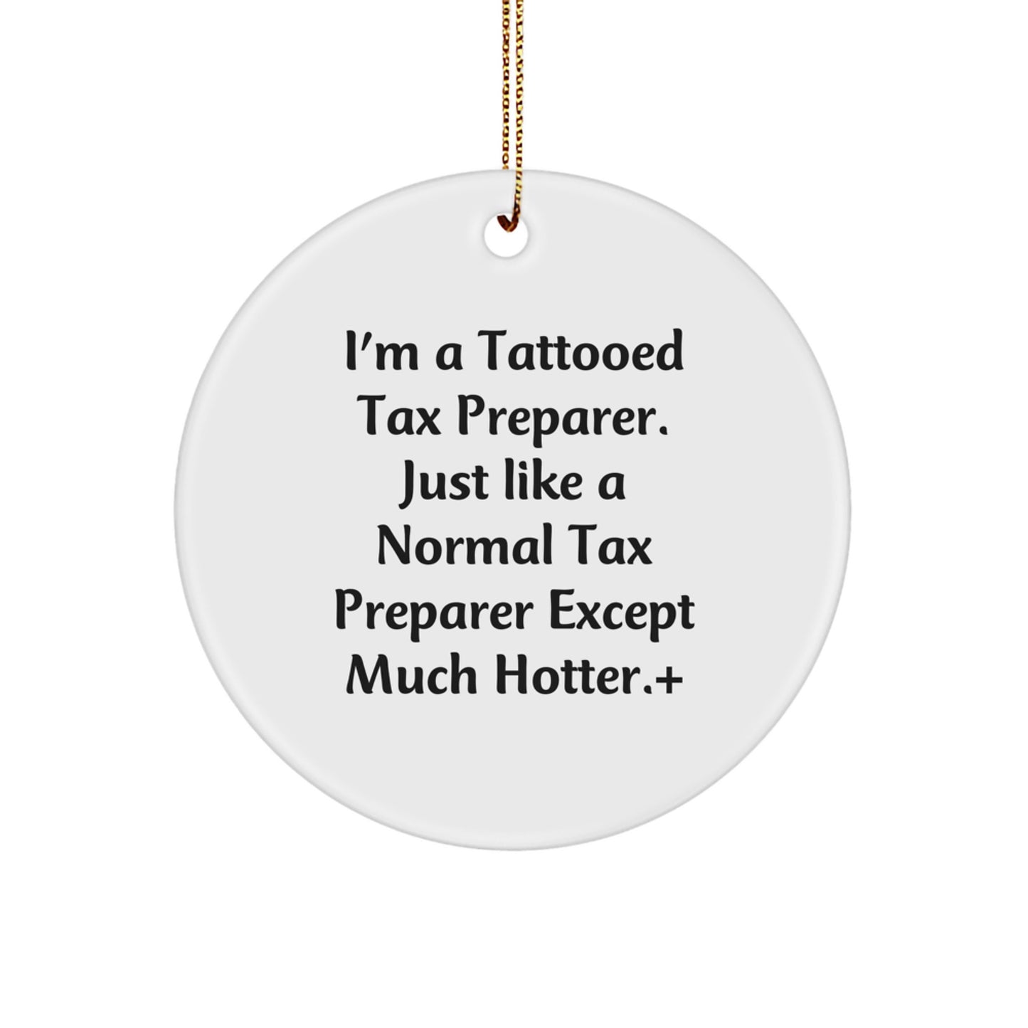 Funny Gifts from 'I'm A Tattooed Tax Preparer' Lover to Tax Preparer Friends, Unique Christmas Unique Gift for Tax Preparer, Circle Ornament - Image 1