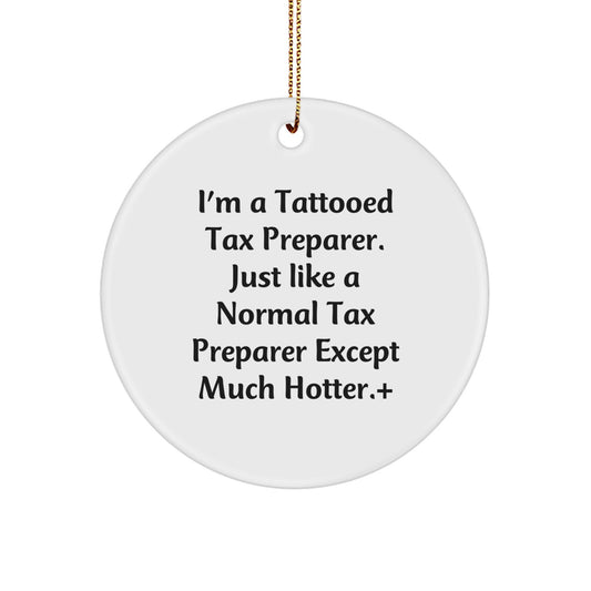 Funny Gifts from 'I'm A Tattooed Tax Preparer' Lover to Tax Preparer Friends, Unique Christmas Unique Gift for Tax Preparer, Circle Ornament - Image 1