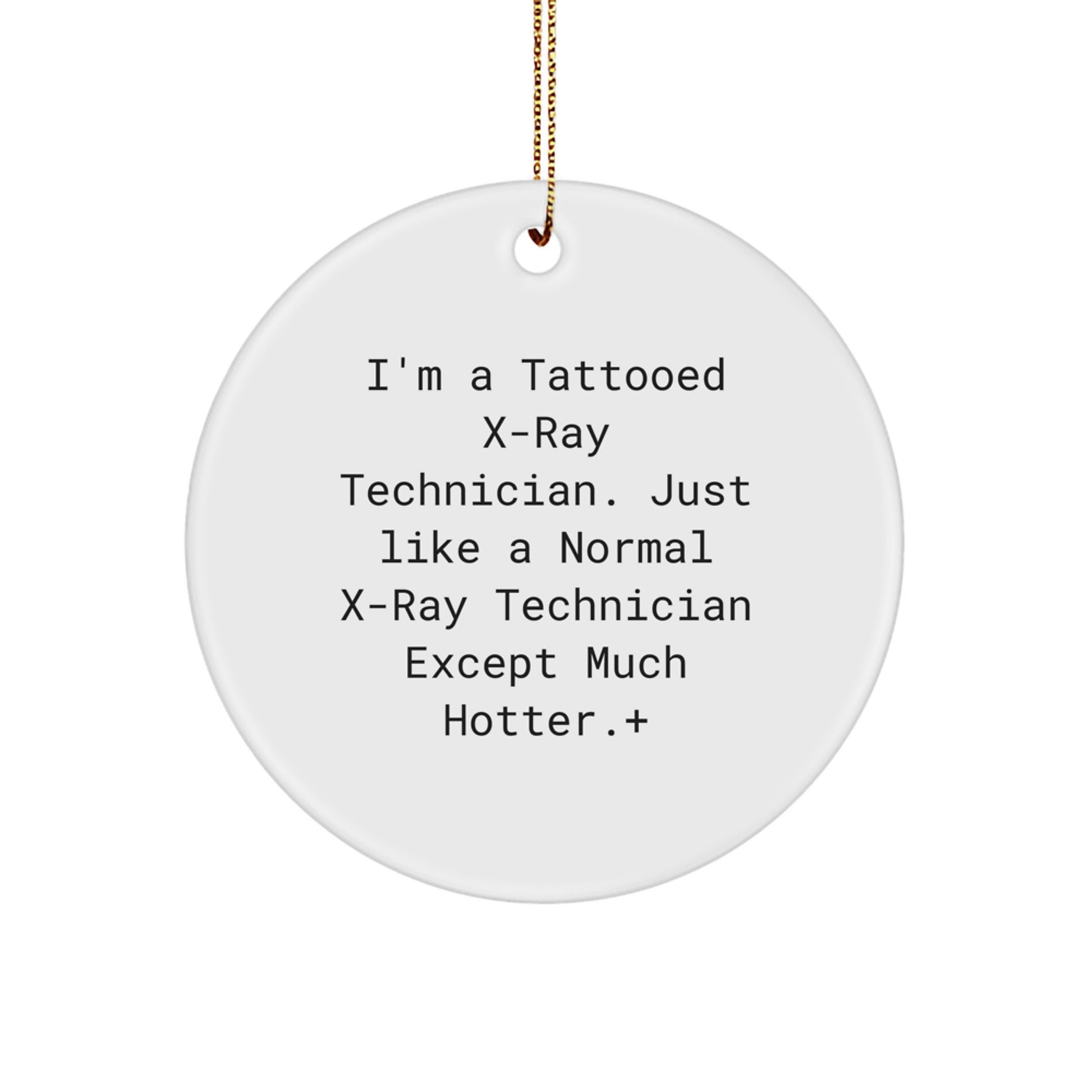 Funny X-Ray Technician Gifts for Coworkers, Personalized Circle Ornament with Hot X-Ray Tech Humor, Gifts from Friends - Image 1