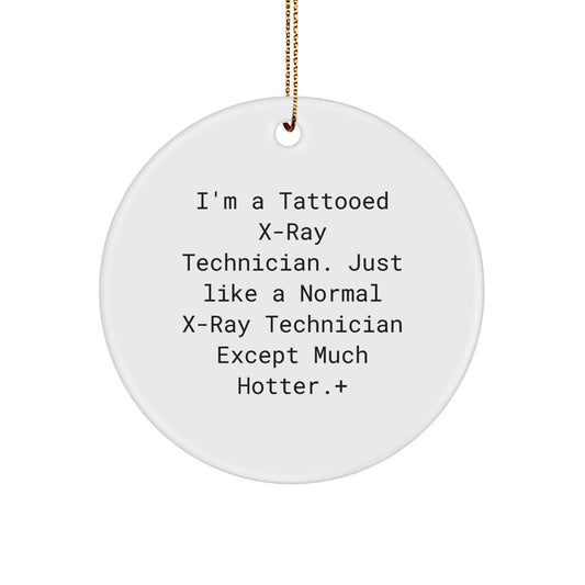 Funny X-Ray Technician Gifts for Coworkers, Personalized Circle Ornament with Hot X-Ray Tech Humor, Gifts from Friends - Image 1