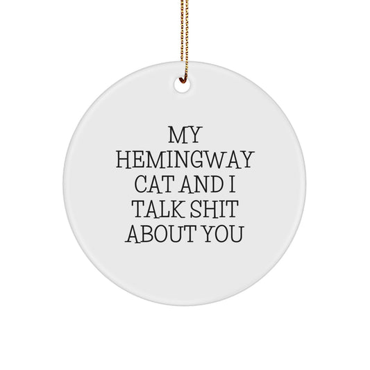 Funny Hemingway Cat Circle Ornament, Gifts for Men, Women, or Friends, Unique Christmas Unique Gifts from You, for the Hemingway Cat Lover in Your Life, 'My Hemingway Cat And I Talk Shit About You' - Image 1