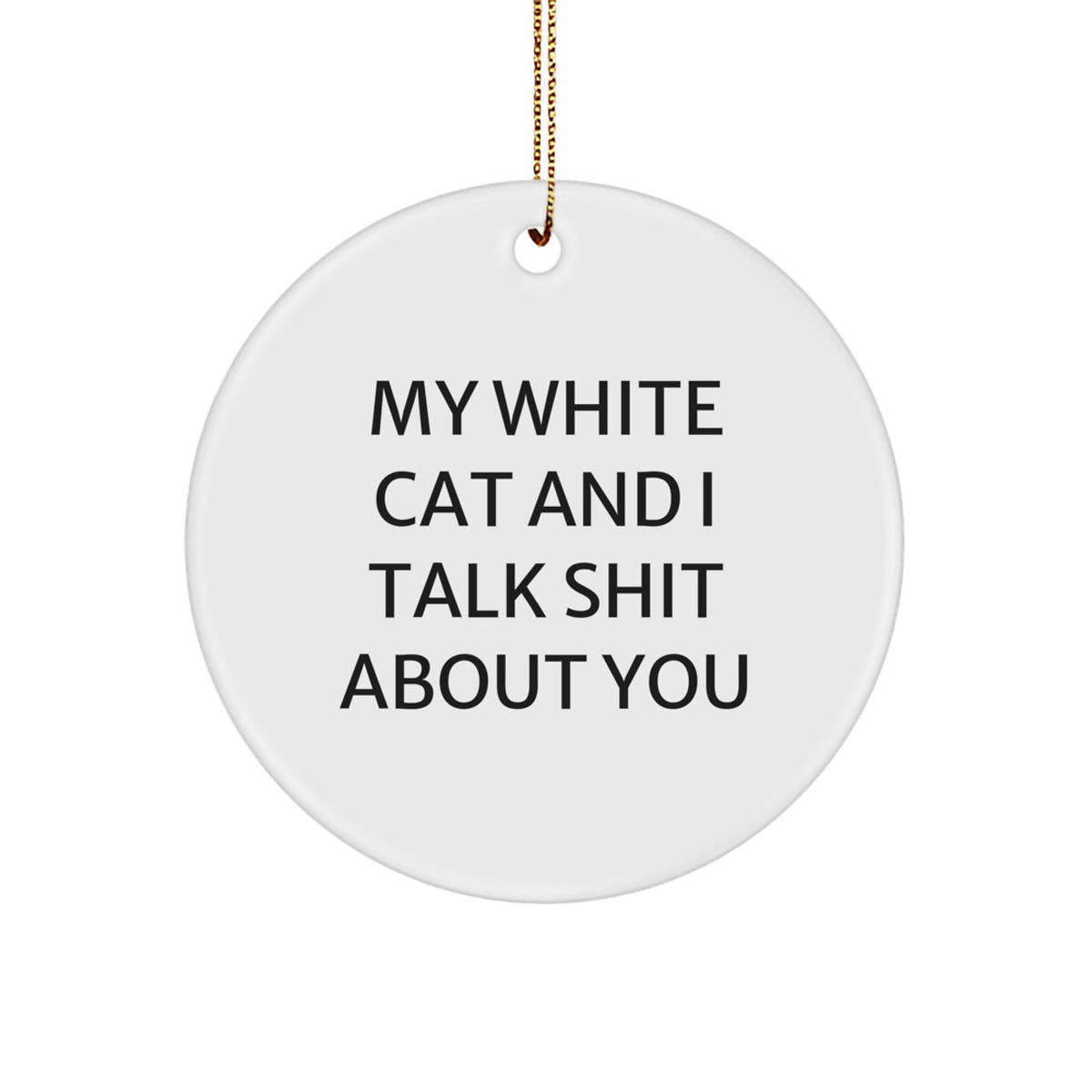 Funny White Cat Circle Ornament, Gifts from Friends, Family, or Coworkers to White Cat Lovers at Christmas - Image 1