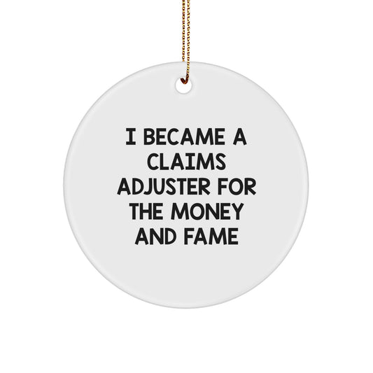 Funny Claims Adjuster Gifts from Friends for Men and Women - I Became A Claims Adjuster For The Money And Fame Christmas Unique Ornament - Image 1