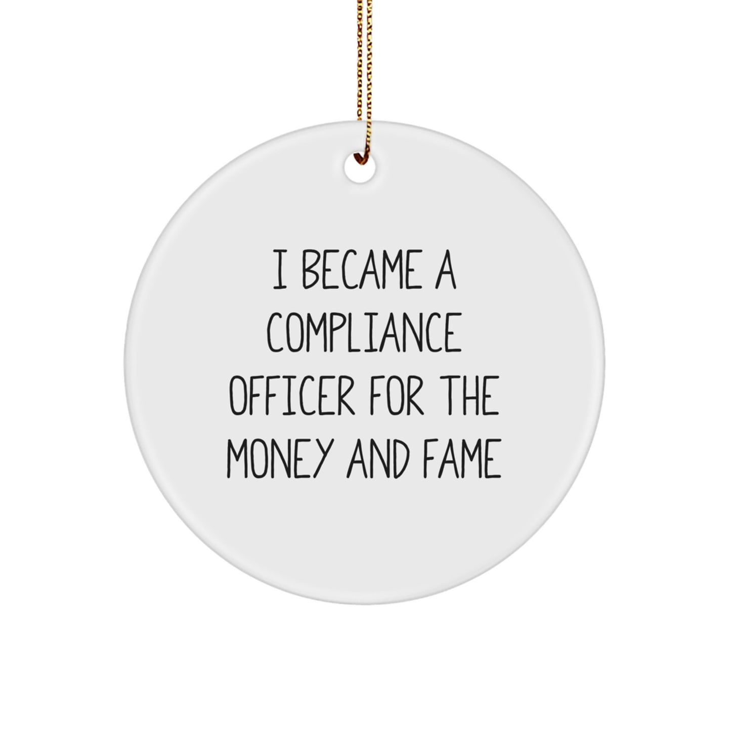 Funny Compliance Officer Gifts from Friends for Men Christmas Unique Ornaments, I Became A Compliance Officer For The Money And Fame Circle Shaped Office Decor - Image 1