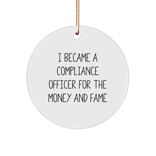 Funny Compliance Officer Gifts from Friends for Men Christmas Unique Ornaments, I Became A Compliance Officer For The Money And Fame Circle Shaped Office Decor - Image 1
