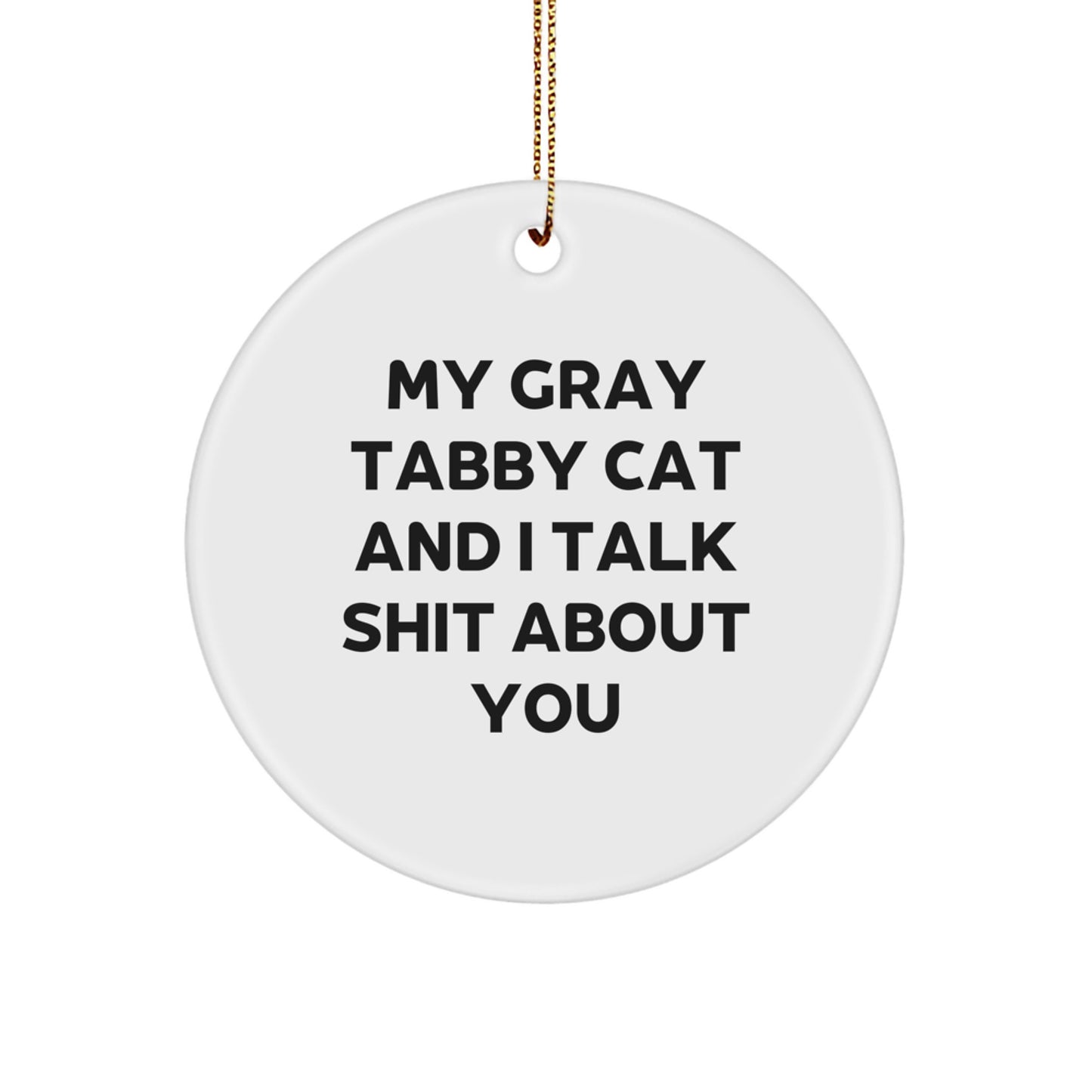 Funny Gray Tabby Cat Gifts for Men - Circle Ornament with 'You'll Never Be As Cool As Me' Quote - Christmas Unique Gifts from Friends to Family - Image 1